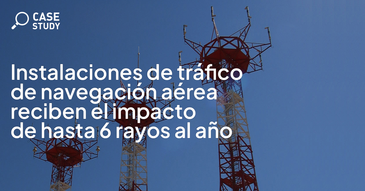 Instalaciones de tráfico de navegación aérea reciben el impacto de hasta 6 rayos al año